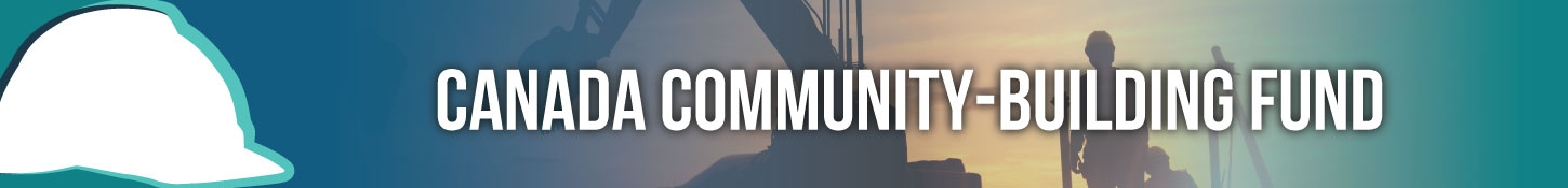 A banner reading "Canadian Community-Building Fund." In the background is an image of a construction worker at a construction site.