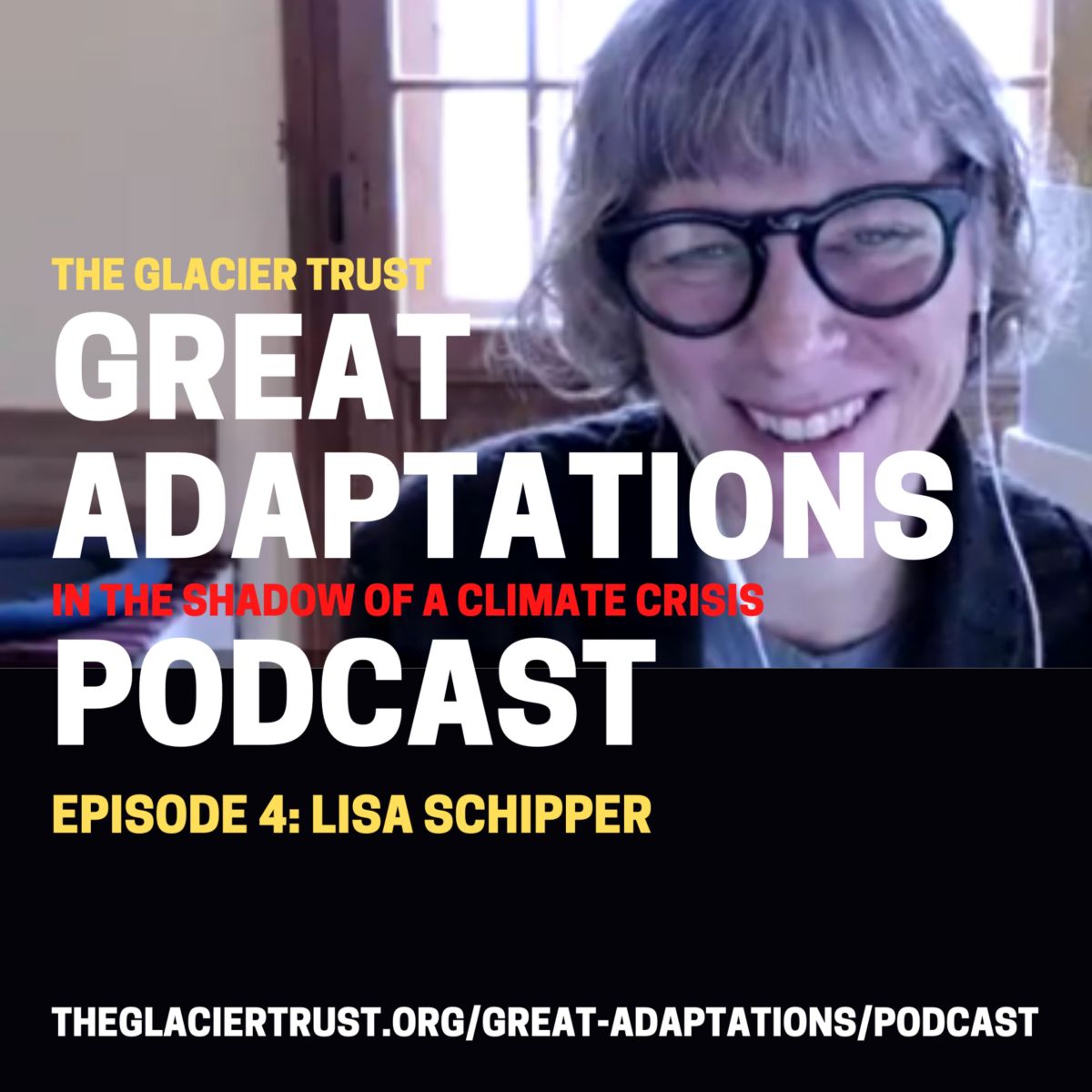 A promotional image for the Glacier Trust's Great Adaptations Podcast, episode 4 with Lisa Schipper.