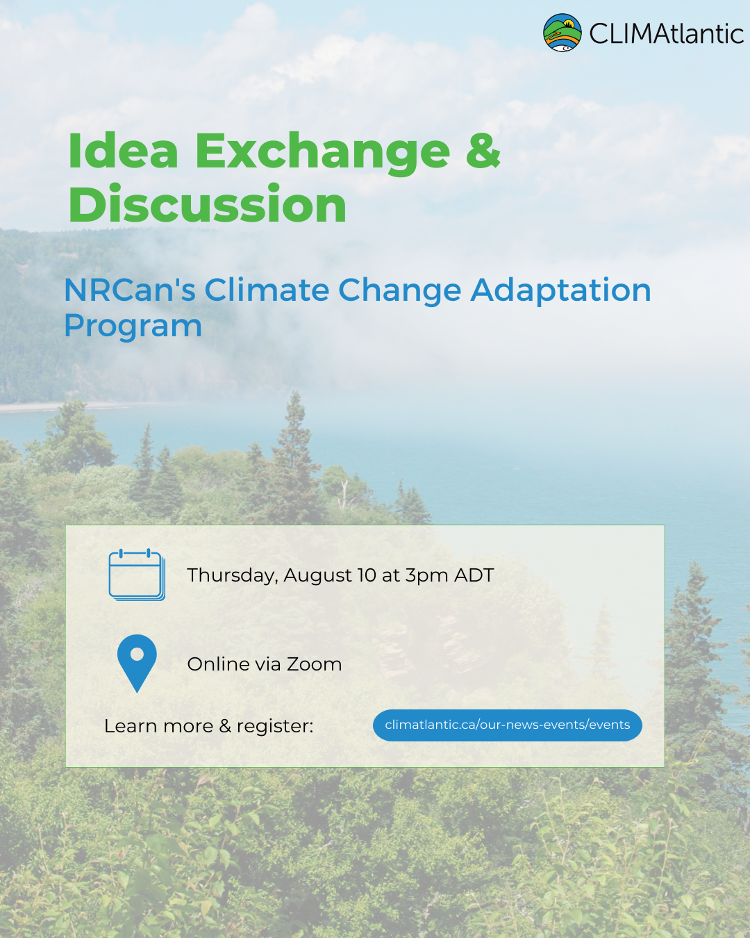 An event poster for CLIMAtlantic's NRCAN Climate Change Adaptation Program Idea Exchange event which took place in August 2023.