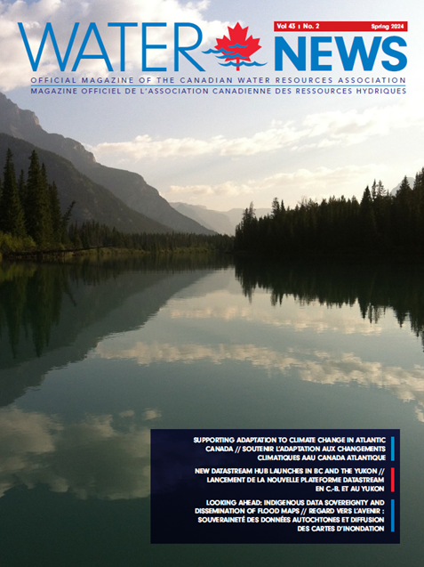Le français suit. Cover for the Canadian Water Resource Associations' spring edition of their Water News magazine. Couverture de l'édition de printemps du magazine Water News de l'Association canadienne des ressources en eau.