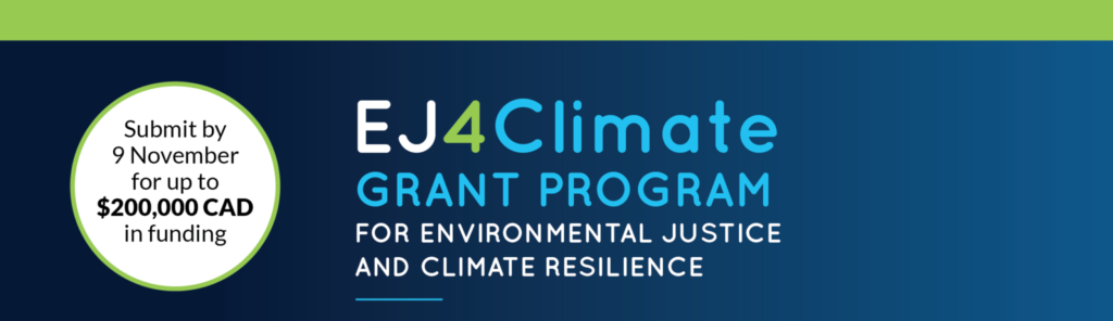 Banner for the EJ4 Climate Grant Program for environmental justice and climate resilience. Circled text on the left reads "Submit by 9 November for up to $200,000 CAD in funding".