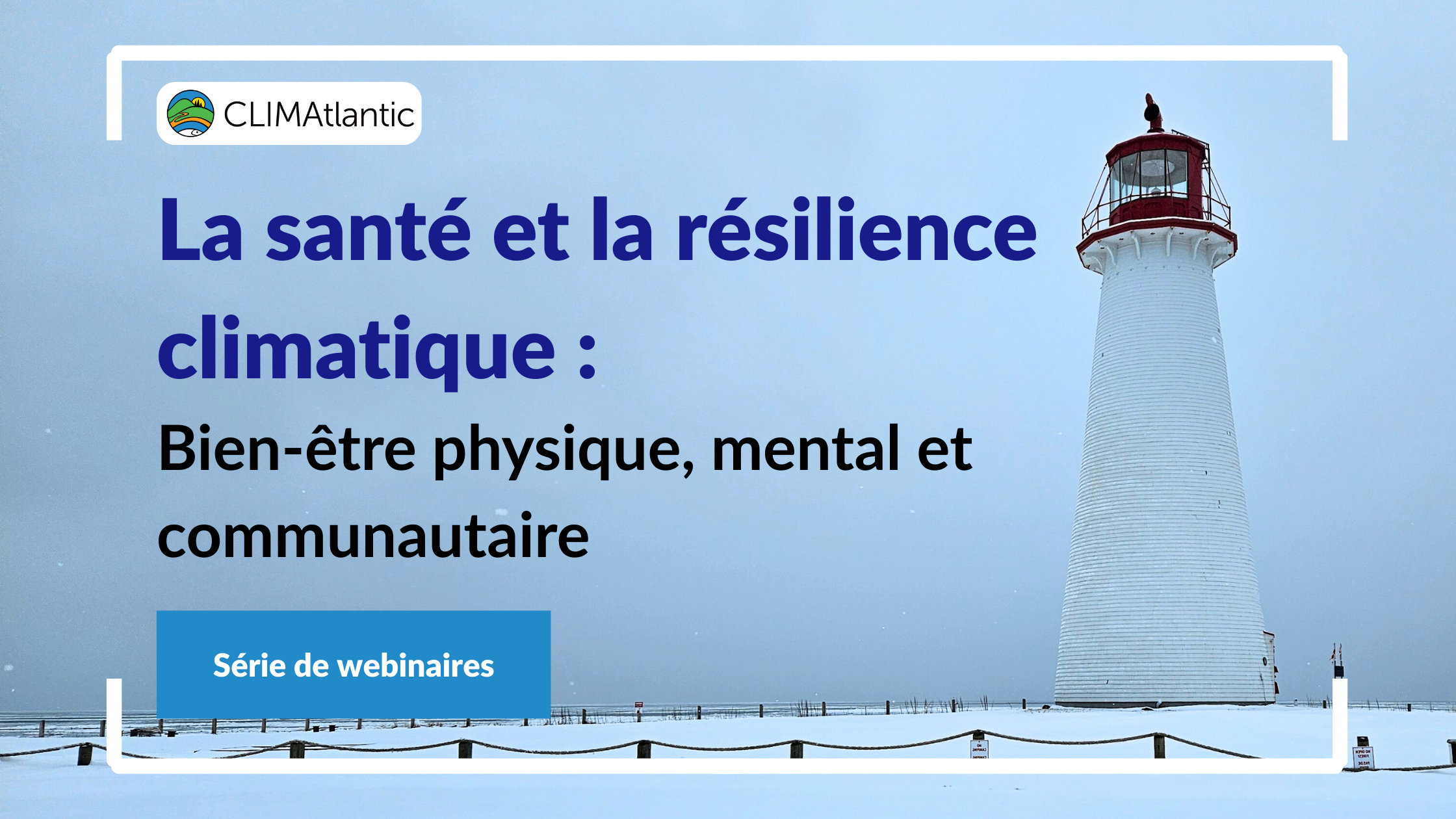 Le français suit The series title of the webinar against a gray background image of a lighthouse. Le titre de la série du webinaire sur fond gris représentant un phare.